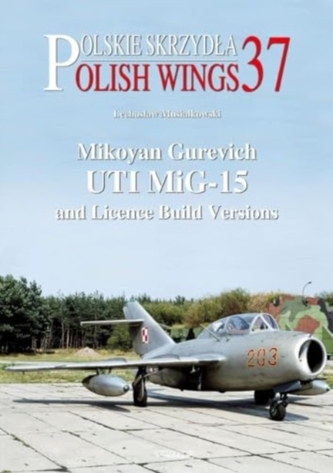 Mikoyan Gurevich UTI MiG-15 and Licence Build Versions