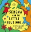 Serena and the Little Blue Dog