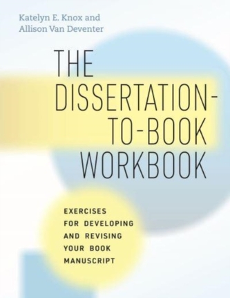 The Dissertation-to-Book Workbook