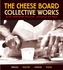 The Cheese Board: Collective Works