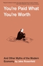You’re Paid What You’re Worth