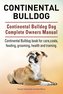 Continental Bulldog. Continental Bulldog Dog Complete Owners Manual. Continental Bulldog book for care, costs, feeding, grooming