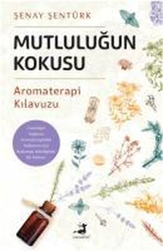 Mutlulugun Kokusu - Aromaterapi Kilavuzu