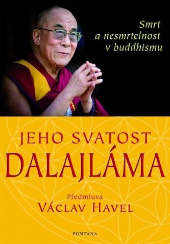 Jeho svatost Dalajláma - Smrt a nesmrtelnost v Buddhismu