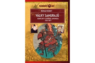 Války samurajů - Konflikty starého Japonska 1156–1877