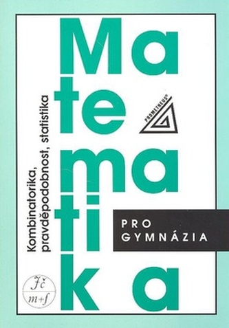 Matematika pro gymnázia: Kombinatorika, pravděpodobnost, statistika Matematika pro gymnázia: Kombinatorika, pravděpodobnost, statistika