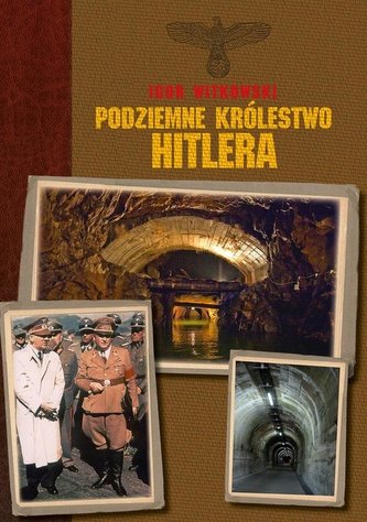 Podziemne królestwo Hitlera Podziemne królestwo Hitlera