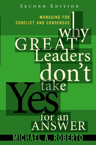Why Great Leaders Don't Take Yes for an Answer