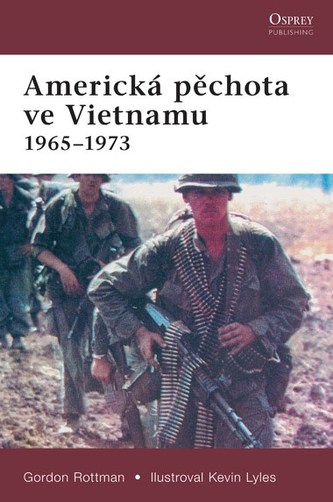 Americká pěchota ve Vietnamu 1965-1973 Americká pěchota ve Vietnamu 1965-1973