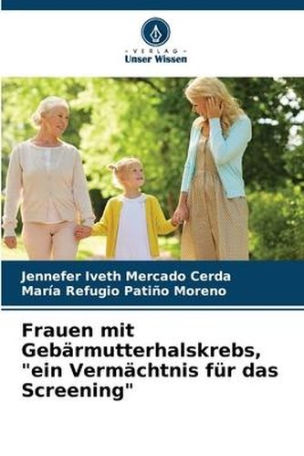 Frauen mit Gebärmutterhalskrebs, "ein Vermächtnis für das Screening"