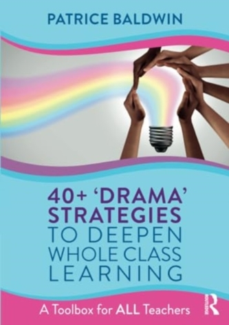 40+  ‘Drama’ Strategies to Deepen Whole Class Learning
