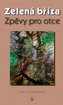 Zelená bříza Zpěvy pro otce