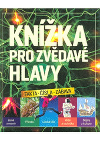 Knížka pro zvědavé hlavy fakta, čísla, zábava