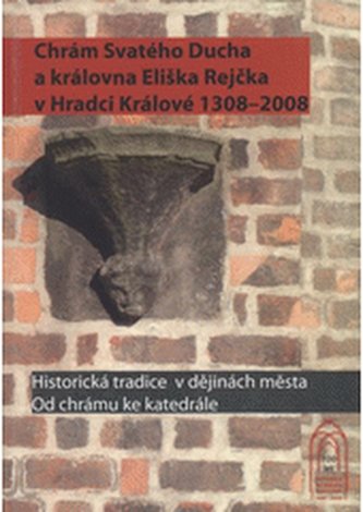 Chrám Svatého Ducha a královna Eliška Rejčka v Hradci Králové 13
