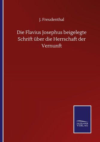 Die Flavius Josephus beigelegte Schrift über die Herrschaft der Vernunft