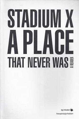 Stadium X: A Place That Never Was