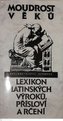 Moudrost věků lexikon latinských výroků, přísloví a rčení