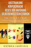 AUSSTRAHLUNG - KÖRPERSPRACHE - GESETZ DER ANZIEHUNG - SELBSTBEWUSSTSEIN STÄRKEN - Das Große 4 in 1 Buch: Wie Sie mehr Charisma e