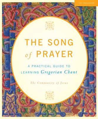 The Song of Prayer: A Practical Guide to Gregorian Chant