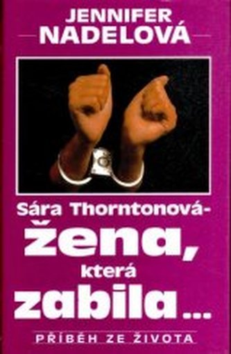 Sara Thorntonová - žena, která zabila... Příběh ze života