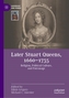 Later Stuart Queens, 1660–1735