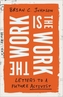 The Work Is the Work