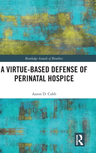 A Virtue-Based Defense of Perinatal Hospice