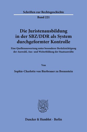 Die Juristenausbildung in der SBZ/DDR als System durchgeformter Kontrolle