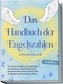 Das Handbuch der Engelszahlen: Der Komplettleitfaden zur praktischen Anwendung der Engelszahlen für ein geschärftes Bewusstsein,