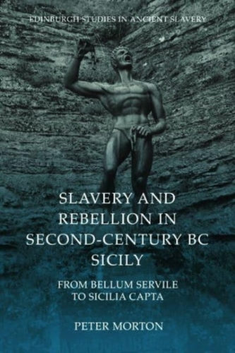 Slavery and Rebellion in Second Century Bc Sicily