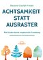 Achtsamkeit statt Ausraster