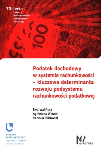 Podatek dochodowy w systemie rachunkowości - kluczowa determinanta rozwoju podsystemu rachunkowości podatkowej