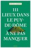 111 Lieux dans le Puy-de-Dôme à ne pas manquer