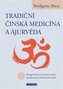 Tradiční čínská medicína a ájurvéda - Integrovaná (celostní) praxe pradávných lécebných tradic