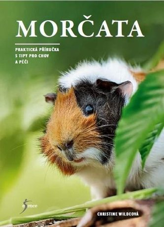 Morčata - Praktická příručka s tipy pro chov a péči Morčata - Praktická příručka s tipy pro chov a péči