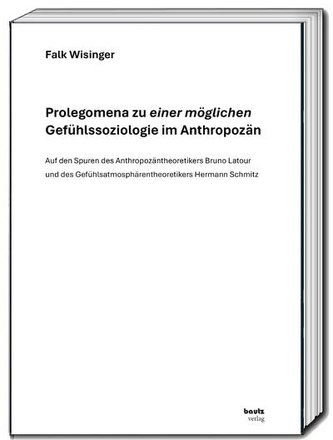 Prolegomena zu einer möglichen Gefühlssoziologie im Anthropozän