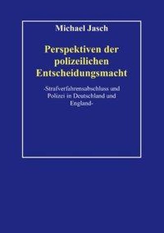 Perspektiven polizeilicher Entscheidungsmacht.