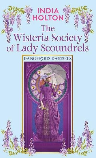 The Wisteria Society of Lady Scoundrels: Dangerous Damsels