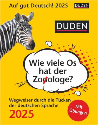 Duden Auf gut Deutsch - Wie viele Os hat der Zooologe? Tagesabreißkalender 2025 - Wegweiser durch die Tücken der deutschen Sprac