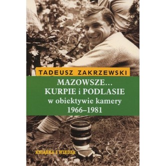 Mazowsze Kurpie i Podlasie w obiektywie kamery 1966-1981