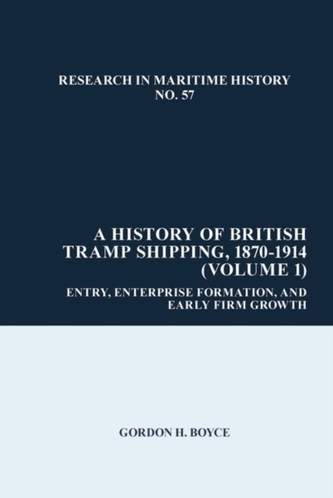 A History of British Tramp Shipping, 1870-1914 (Volume 1)