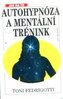 Autohypnóza a mentální trénink praktický návod, jak se cítit lép