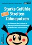 Starke Gefühle, Streiten, Zähneputzen: Das Einmaleins der Erziehung in 12 pädagogischen Vorlesegeschichten mit praktischen Tipps