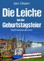 Die Leiche bei der Geburtstagsfeier. Ostfrieslandkrimi