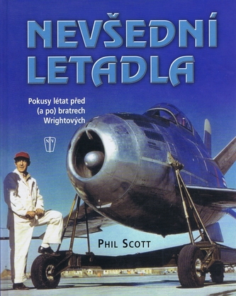 Nevšední letadla-Pokusy létat před (a po) bratrech Wrightových