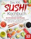 Das XXL Sushi Kochbuch für Anfänger: Die 123 leckersten Sushi Rezepte aus der japanischen Küche. Sushi ganz einfach zu Hause sel