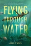 Flying through Water