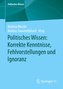 Politisches Wissen: Korrekte Kenntnisse, Fehlvorstellungen und Ignoranz