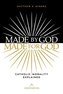 Made by God, Made for God: Catholic Morality Explained