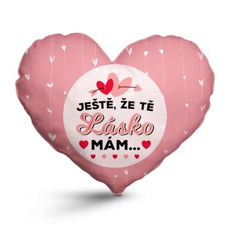 3D polštář ve tvaru srdce:  Ještě, že tě lásko mám